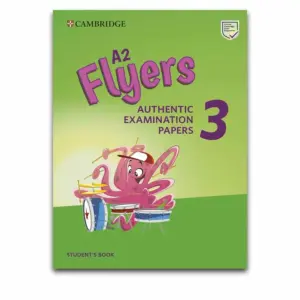 A2 Flyers 3 Student's Book- Authentic Examination Papers with Audio, Answer Key PDF Download